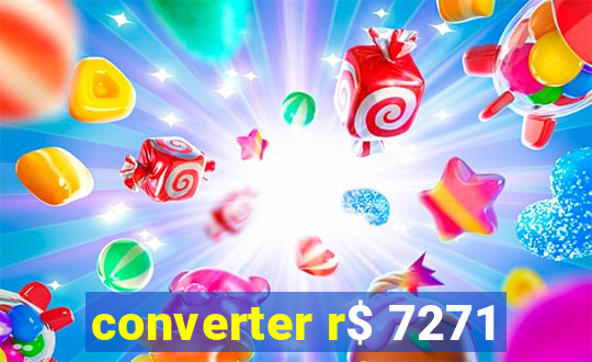 converter r$ 7271